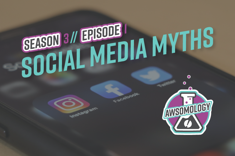 Awsomlogy Podcast: Social Media Myths (BUSTED!)