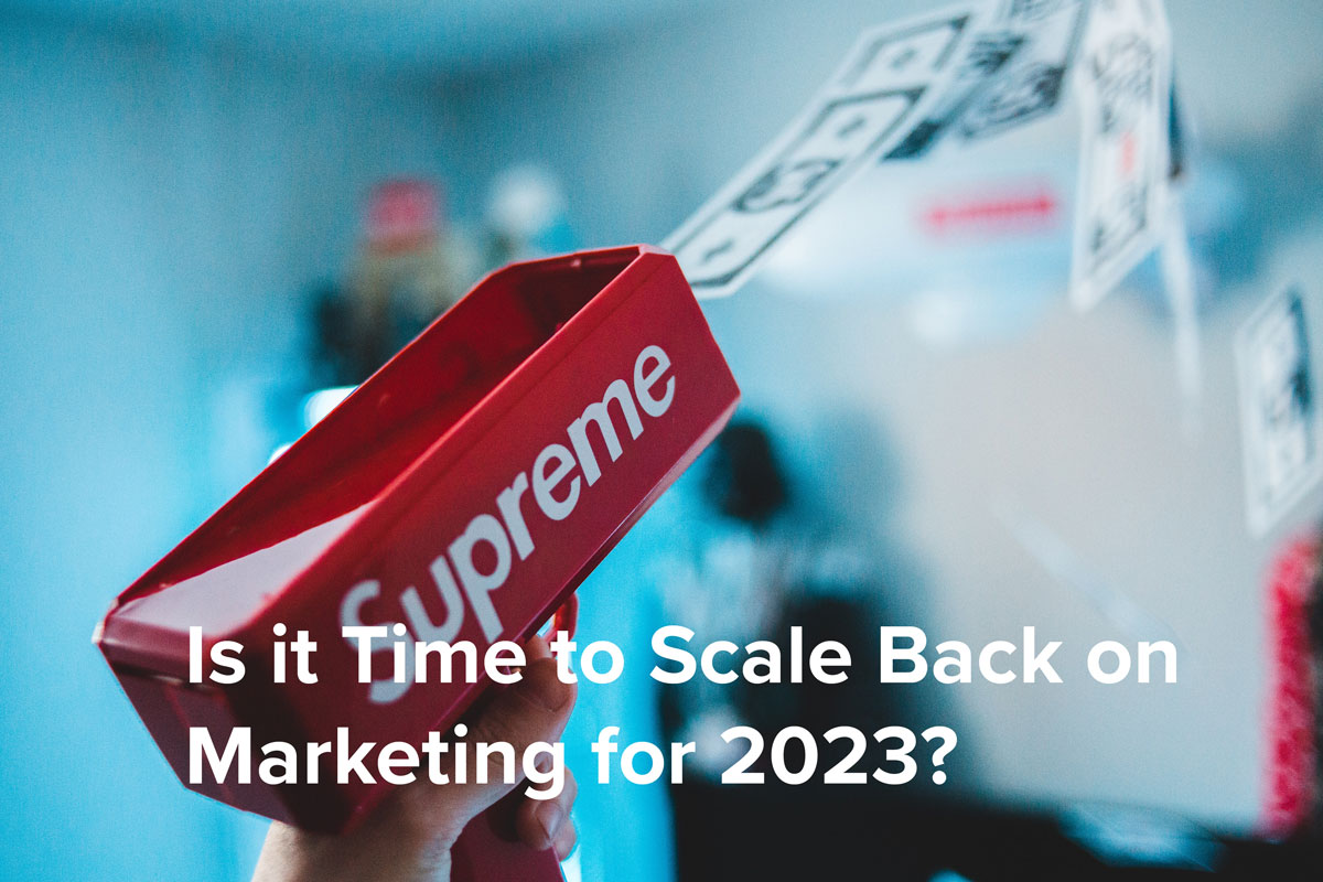 Is it Time to Scale Back on Marketing?