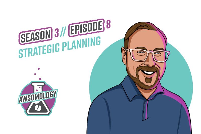 Awsomology Podcast: Thinking Strategically About Strategic Planning with Josh