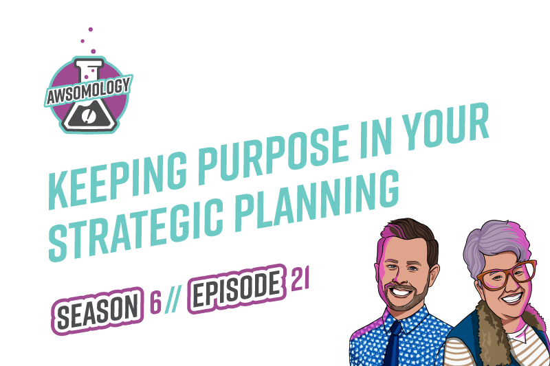 Keeping Purpose in Your Strategic Planning