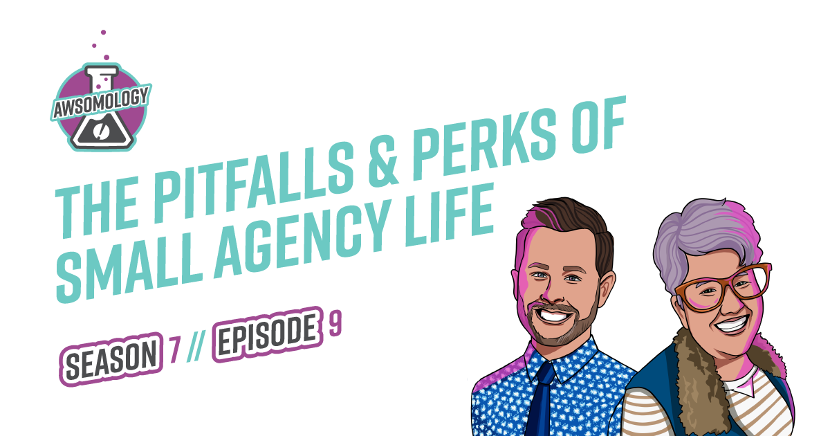 The Pitfalls and Perks of Small Agency Life