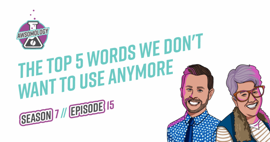 The Top 5 Words We Don’t Want to Use Anymore